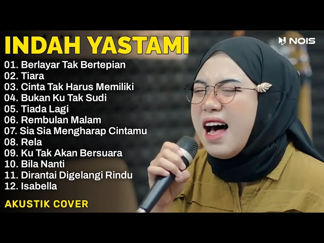 Indah Yastami Full Album | Berlayar Tak Bertepian, Tiara | Lagu Cafe Populer 2023 class=