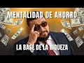 Mentalidad de AHORRO: La base de la riqueza | Si NO AHORRAS, estas serán las CONSECUENCIAS 🤯