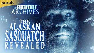 The Bigfoot Archives: The Alaskan Sasquatch Revealed | Documentary | Full Movie