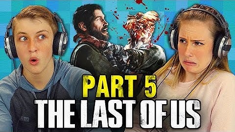 THE LAST OF US: PART 5 (Teens React: Gaming)