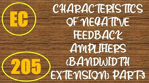 ElexCkts | Lecture-205 |Characteristics of Negative Feedback Amplifiers (Bandwidth Extension) Part-3