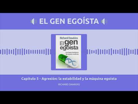 El gen egoísta | Capítulo 5 - Agresión: la estabilidad y la máquina egoísta | Richard Dawkins