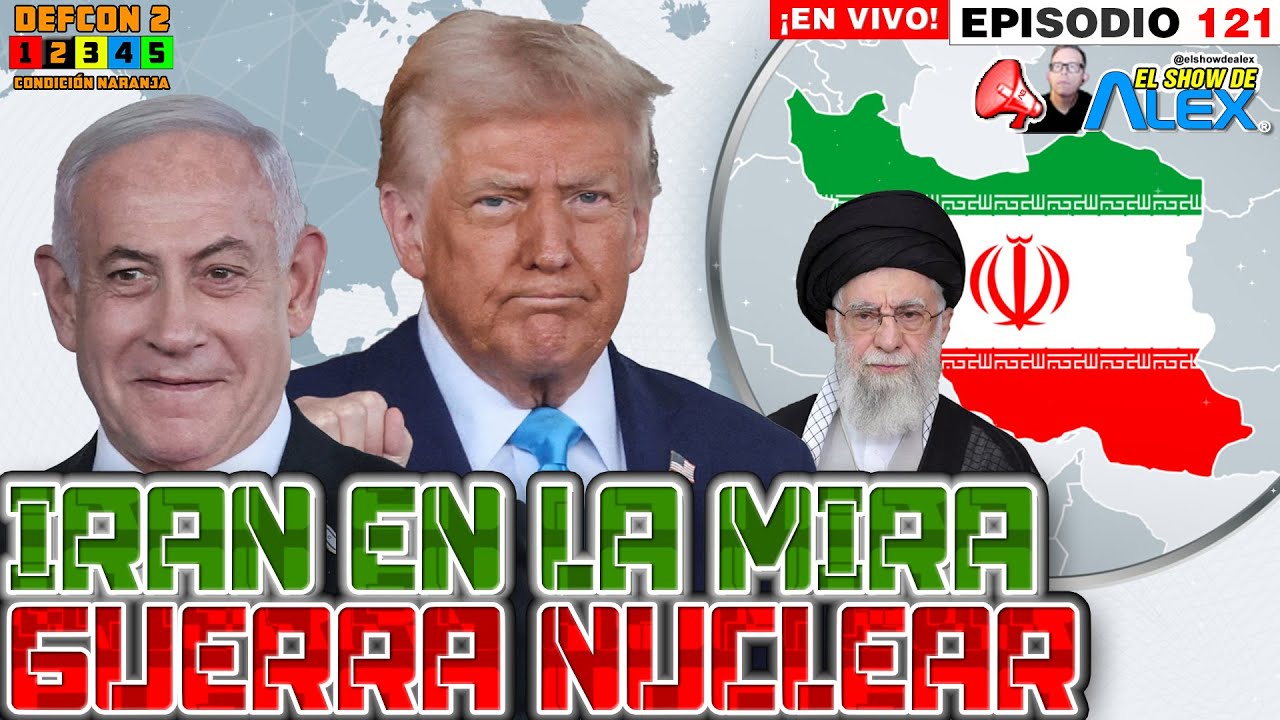 ALERTA DEFCON • EE.UU. PONE A IRÁN EN LA MIRA • GUERRA NUCLEAR VIENE 📣 El Show de Alex Ep 121
