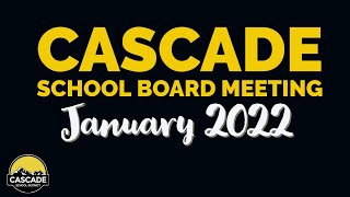 Cascade School Board Meeting: January 2022