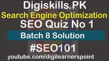 Digiskills SEO Quiz No 1 Batch 8 Solution-SEO101-Digilearnrespoint