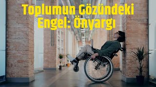 Toplumun Gözündeki Engel: Önyargı Anıl Ayık’tan Farkındalık 