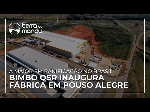 Bimbo QSR inaugura em Pouso Alegre a maior fábrica de panificação no Brasil