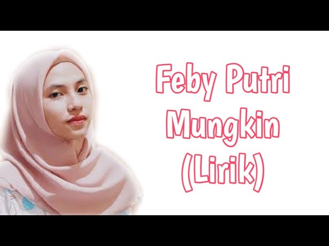 Mungkin - Melly Goeslaw Cover Feby Putri  (lirik) class=