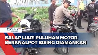 Balap Liar! Puluhan Motor Berknalpot Bising Diamankan Polisi