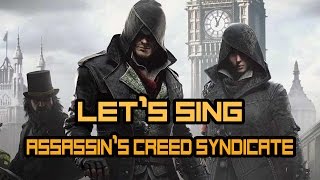 Let&#39;s sing - Assassin&#39;s Creed Syndicate