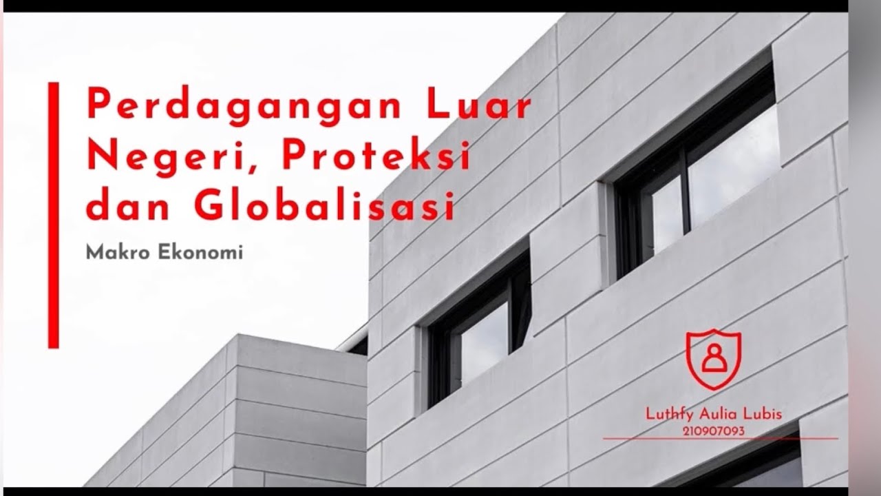 Perdagangan Luar Negeri, Proteksi dan Globalisasi Makro Ekonomi Ilmu