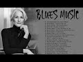 Best Of Blues Music 🎼🎵 Beautiful Relaxing Slow Blues Music 🎶 The Best Of Blues Music