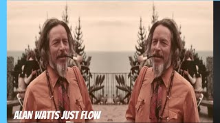 Alan Watts Just Flow