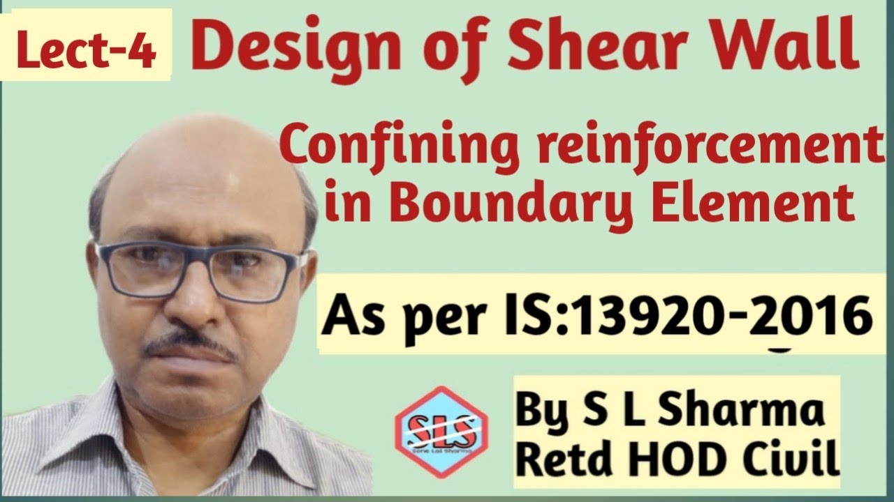 (Lect4) Design of Shear Wall, Special Confining reinforcement, IS