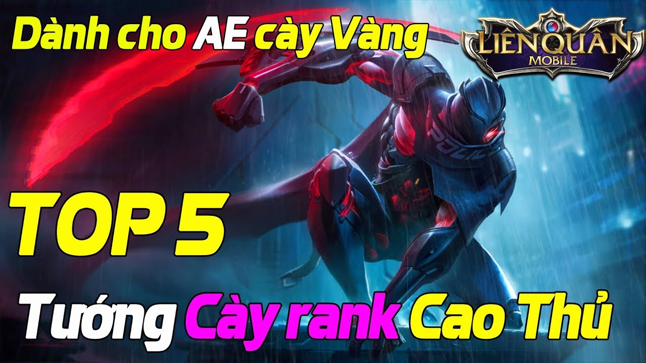 Liên quân mobile Top 5 Vị Tướng Leo Rank Cao Thủ Cho AE Cày Vàng Phải dành Thời Gian Học và Làm Việc