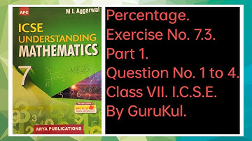 Percentage | Ex7.3 Part1 Class7 | ML Aggarwal ICSE UNDERSTANDING MATHEMATICS | GuruKul2208