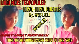 SUARA EMAS CEWEK NIAS//BY. KRIS LAOLI // LOYO-LOYO KARATE