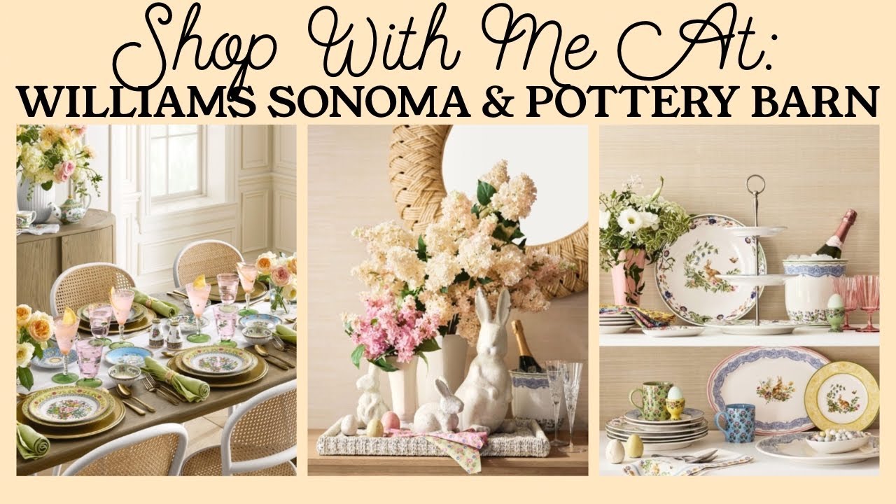 WILLIAMS SONOMA VS POTTERY BARN SPRING COLLECTIONS | Which Has Better Decor?