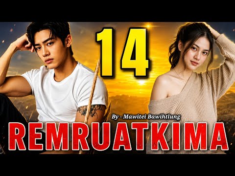 REMRUATKIMA - 14 ( Mizo Ngaihnawm ) By Mawitei Bawihtlung 
