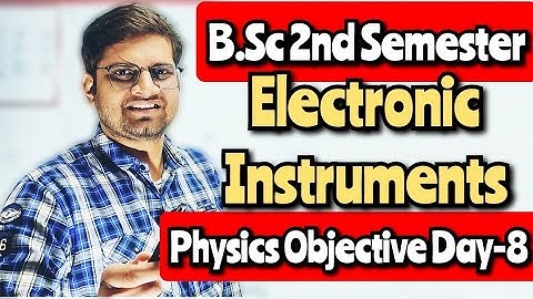 B.Sc 2nd Semester Physics Objective Questions!Electronic Instruments!Day-8#bedkdian
