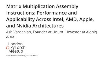 Matrix Multiplication Assembly Instructions - Ash Vardanian | PyTorch Meetup #20
