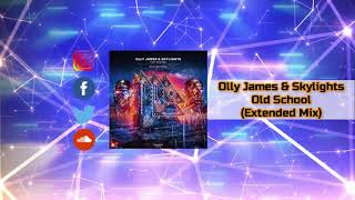 Olly James & Skylights feat  Kris Kiss - Old School (Extended Mix)