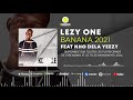 LEZY ONE - BANANA 2021 (FEAT NHO DELA YEEZY)