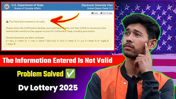 The Information Entered Is Not Valid DV Lottery | Confirmation Number Invalid Problem Is Solved
