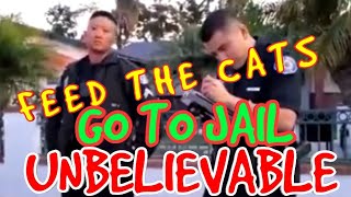 Feed the cats GO TO JAIL FOR TRESPASSING