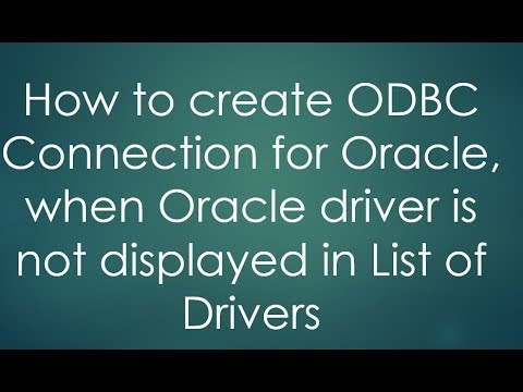 How to create ODBC Connection for Oracle, when Oracle driver is not displayed in List of Drivers