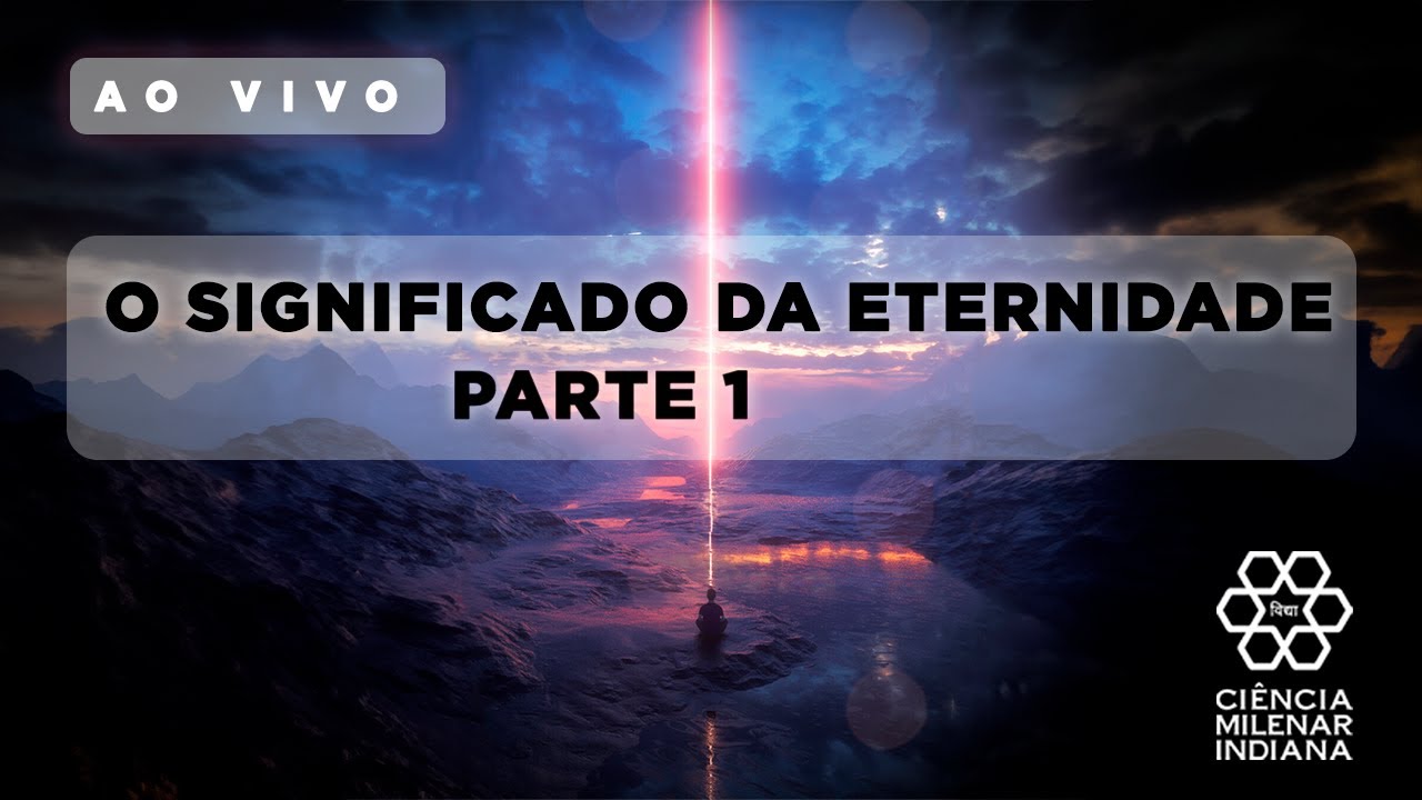 O SIGNIFICADO DA ETERNIDADE parte 1 - YouTube