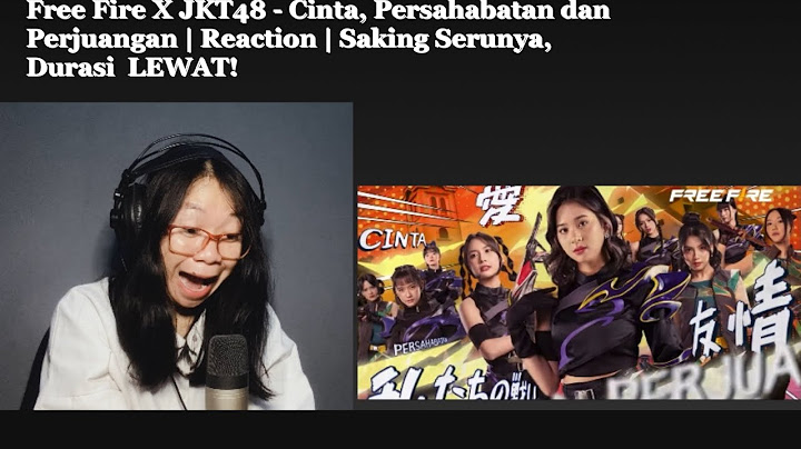 Free Fire X JKT48 - Cinta, Persahabatan dan Perjuangan | Reaction | Saking Serunya, Durasi  LEWAT!
