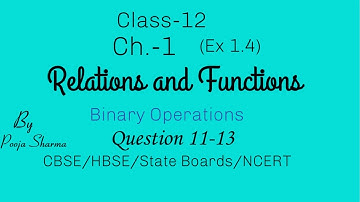 Class 12 | Ch.1 |Relations and Functions | Binary Operations | EX.1.4 |QUES. 11,12,13 |/CBSE | HBSE
