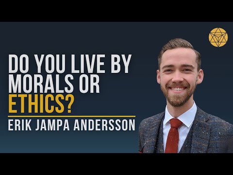 Do you navigate by morals or ethics? How to live well - Erik Jampa Andersson Part 2