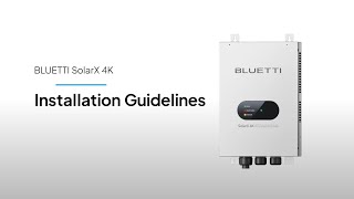 BLUETTI SolarX 4K | Installation Guidelines