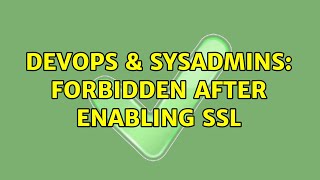 Celebrity DevOps & SysAdmins: Forbidden after enabling SSL Wealth