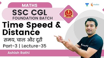 Time, Speed & Distance  | Part-3 | Lecture-35 | Maths by Ashish Rathi | SSC CGL Foundation Batch