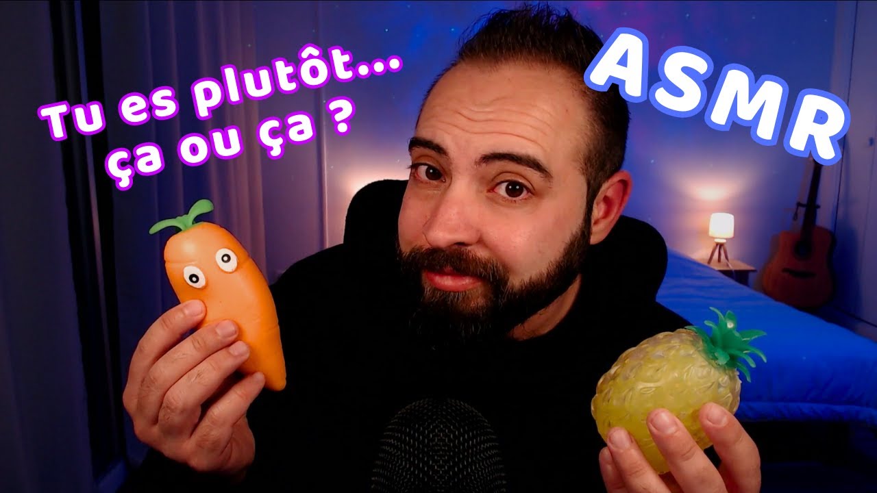 ASMR : Tu es plutôt... ça ou ça ?