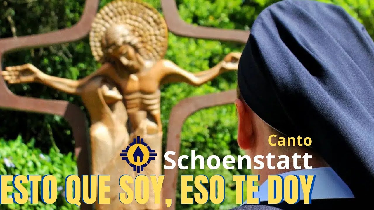Esto que soy Eso te doy   Canto Schoenstatt Virgen de Schoenstatt Santuario Schoenstatt P Kentenich