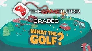 The Game Tutor grades What the Golf
