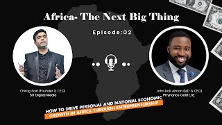 Episode 2 | How To Drive National Economic Growth in Africa | Africa-The Next Big Thing | Africa