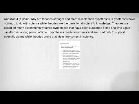 Question 4 (1 point) Why are theories stronger and more reliable than