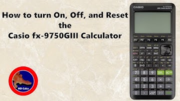 How to turn On, Off, and Reset the Casio fx-9750GIII Graphing Calculator