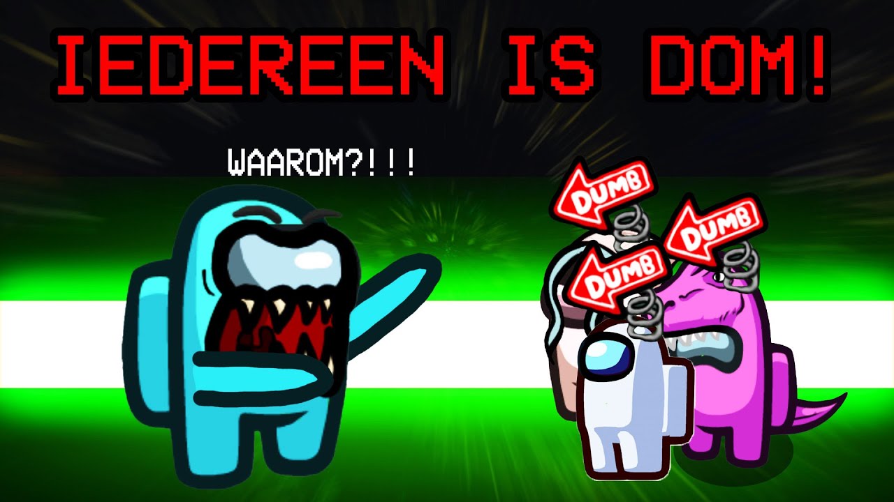 Among Us MAAR iedereen heeft 0 IQ?!