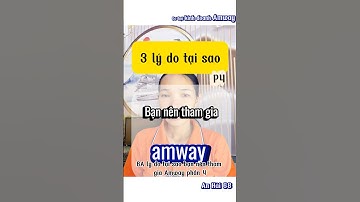 3 lý do tại sao bạn nên tham Gia Amway phần 4 #kinhdoanhamway