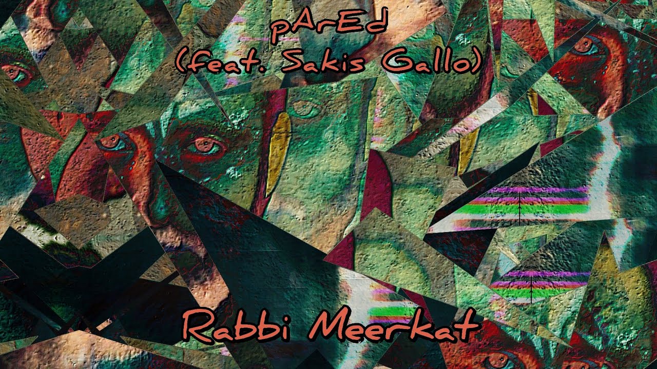 Rabbi Meerkat - pArEd (feat. Sakis Gallo)