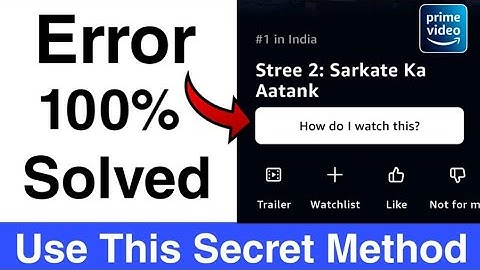 How do i watch this amazon prime error। How do i watch this amazon prime problem solved