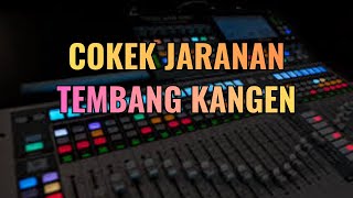 COKEK JARANAN, TEMBANG KANGEN