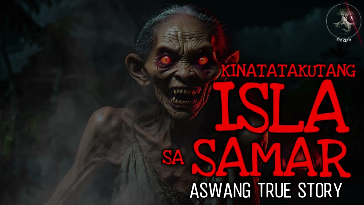 KINATATAKUTANG ISLA SA SAMAR | Aswang True Story