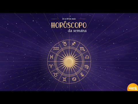 Horóscopo Semanal (22/05 a 28/05) - Gazeta FM